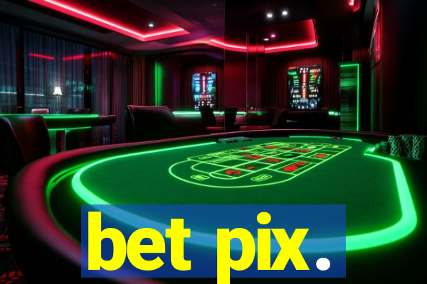 bet pix.