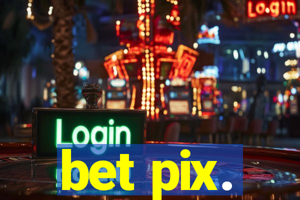 bet pix.