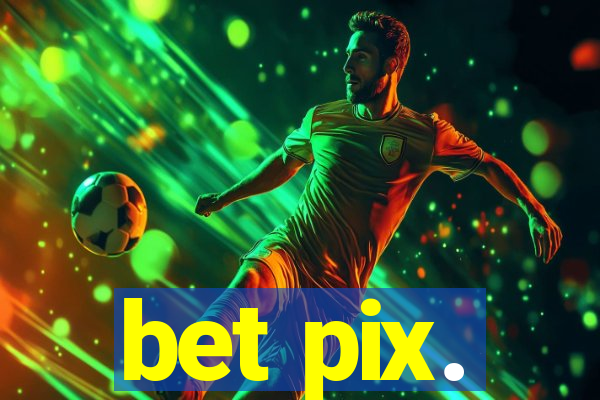 bet pix.