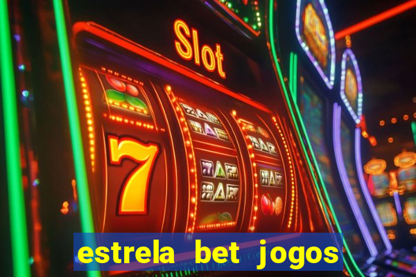 estrela bet jogos ao vivo