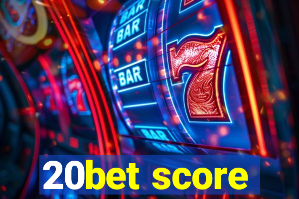 20bet score