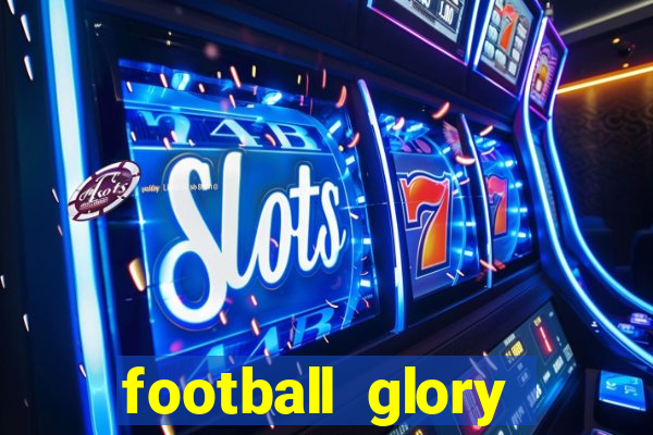 football glory online slot