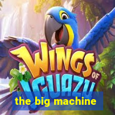 the big machine