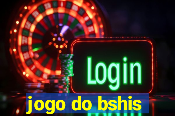 jogo do bshis