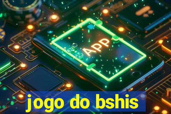 jogo do bshis