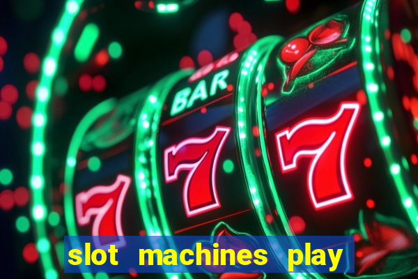 slot machines play for free