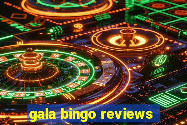 gala bingo reviews