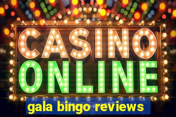 gala bingo reviews