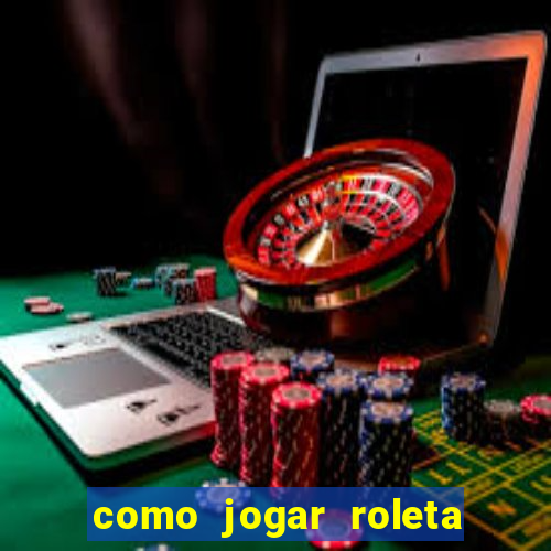 como jogar roleta no esporte da sorte