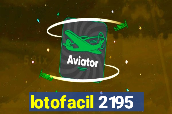 lotofacil 2195