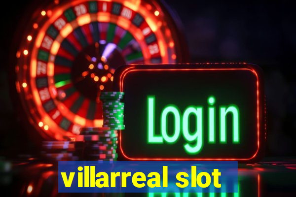 villarreal slot