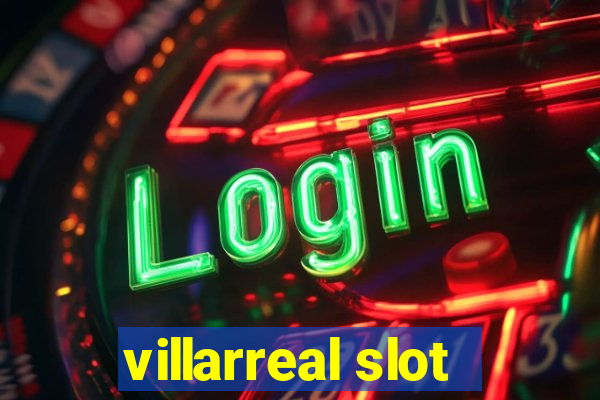 villarreal slot