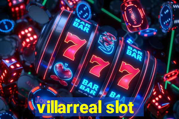 villarreal slot