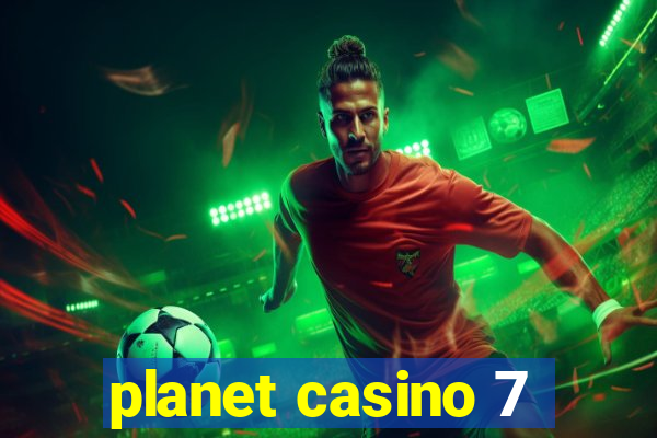 planet casino 7