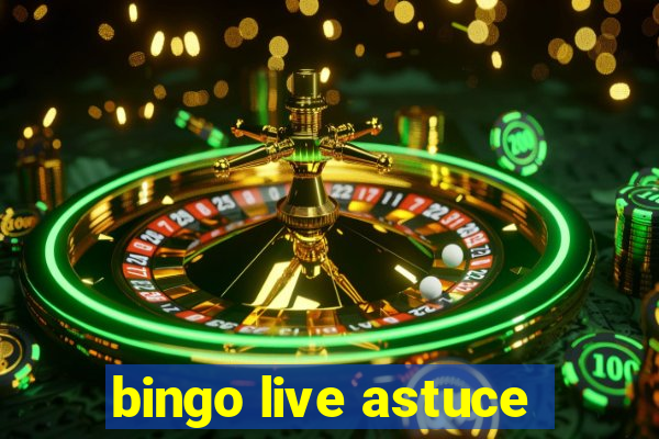 bingo live astuce