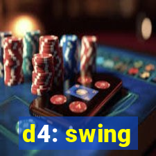 d4: swing