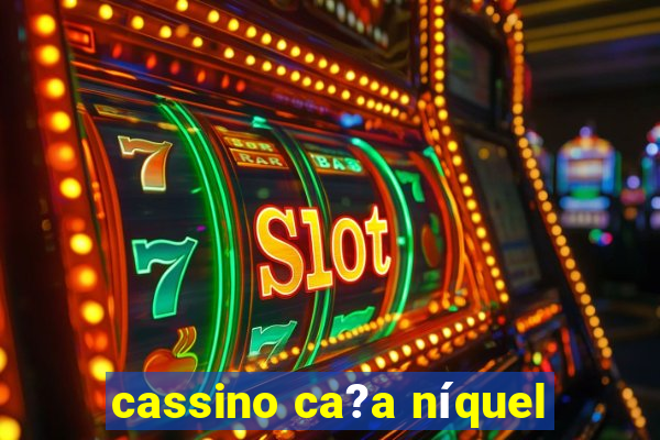 cassino ca?a níquel