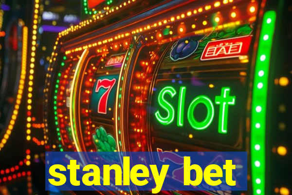 stanley bet