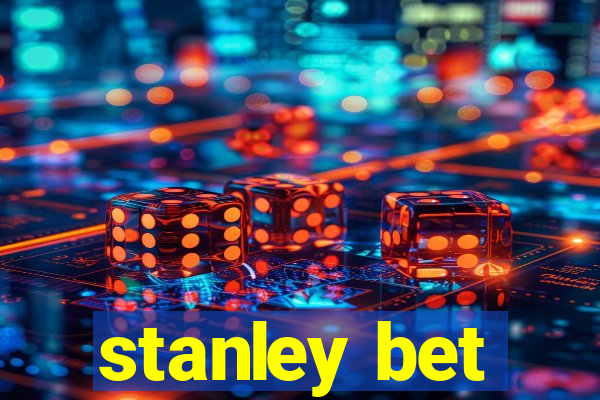 stanley bet