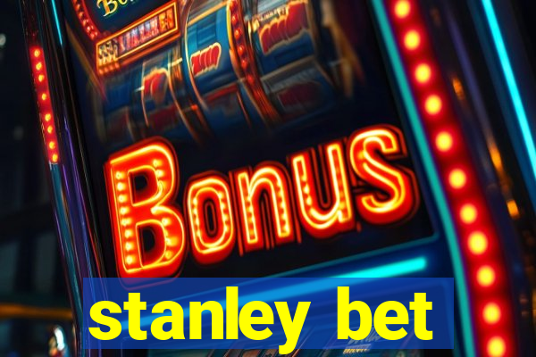 stanley bet