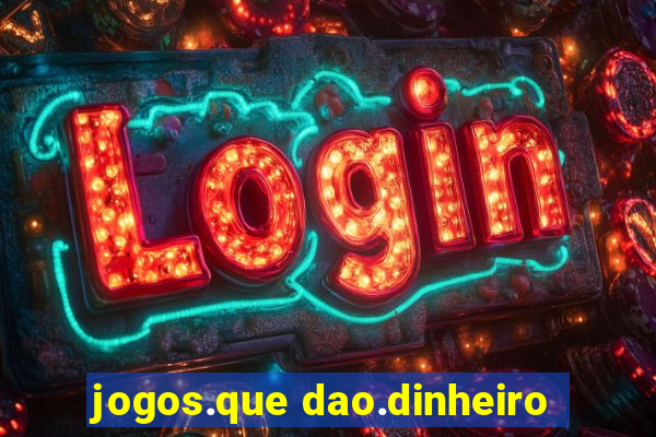 jogos.que dao.dinheiro