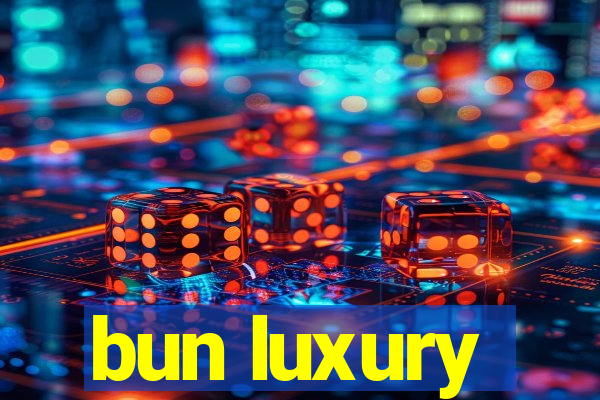 bun luxury