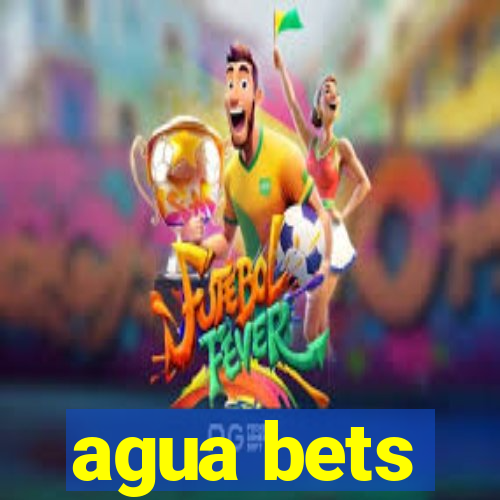 agua bets