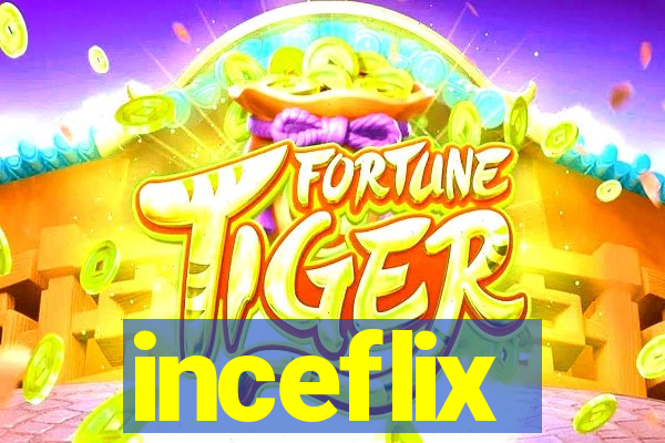 inceflix