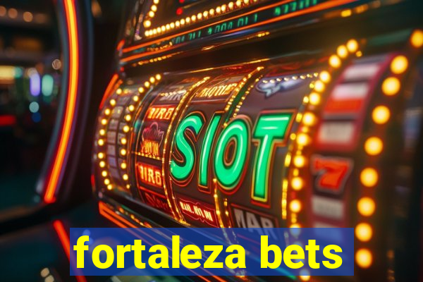 fortaleza bets