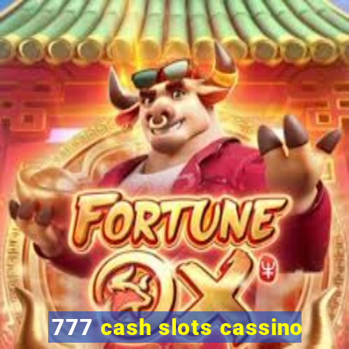 777 cash slots cassino