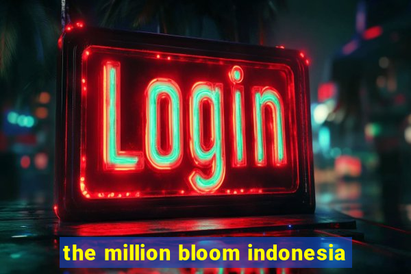 the million bloom indonesia