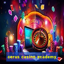 cerus casino academy