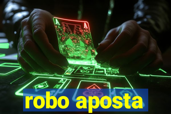 robo aposta