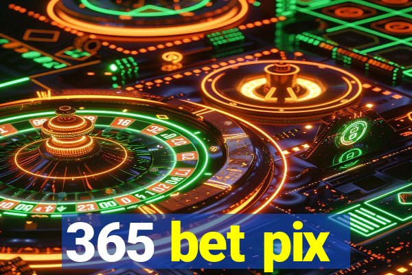 365 bet pix