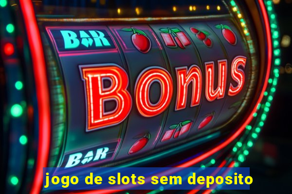 jogo de slots sem deposito