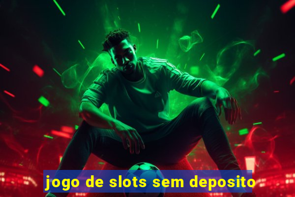 jogo de slots sem deposito