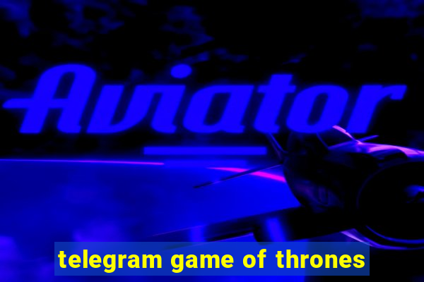 telegram game of thrones