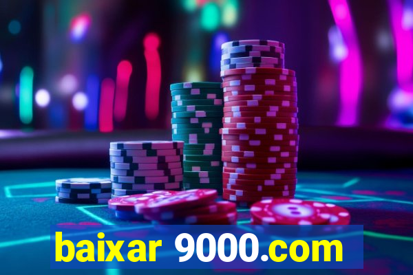 baixar 9000.com