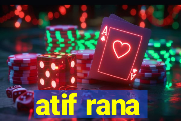 atif rana