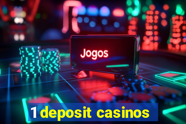 1 deposit casinos