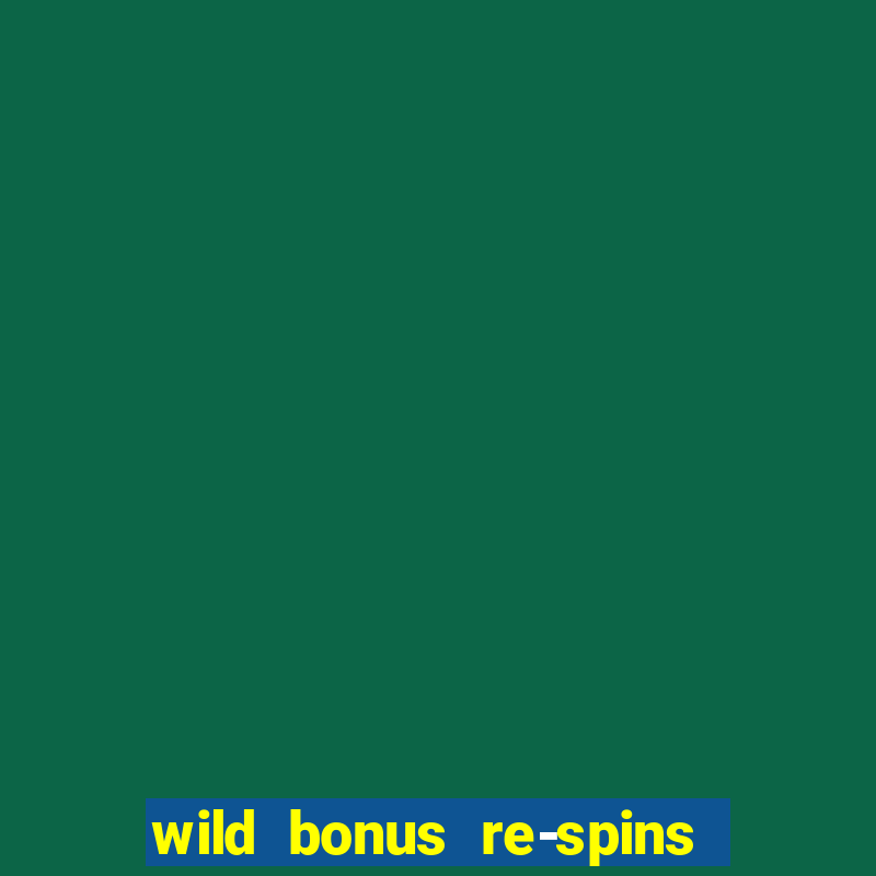 wild bonus re-spins slot free play