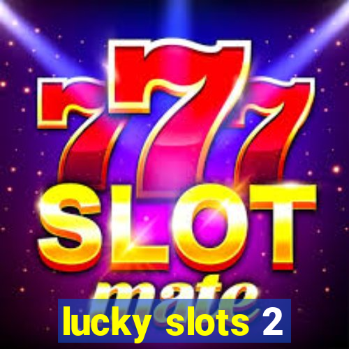 lucky slots 2