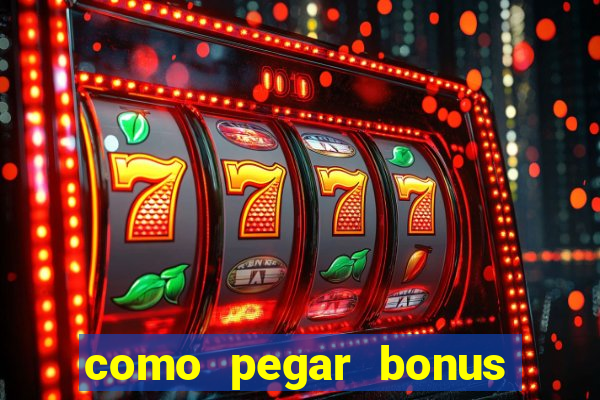 como pegar bonus no estrela bet