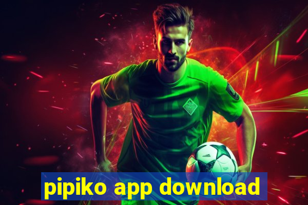 pipiko app download