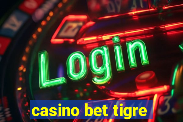 casino bet tigre