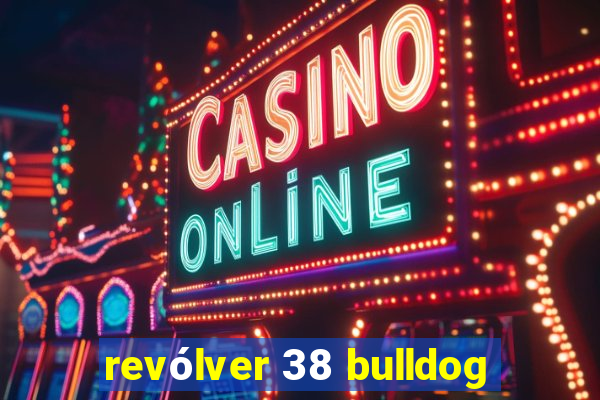 revólver 38 bulldog