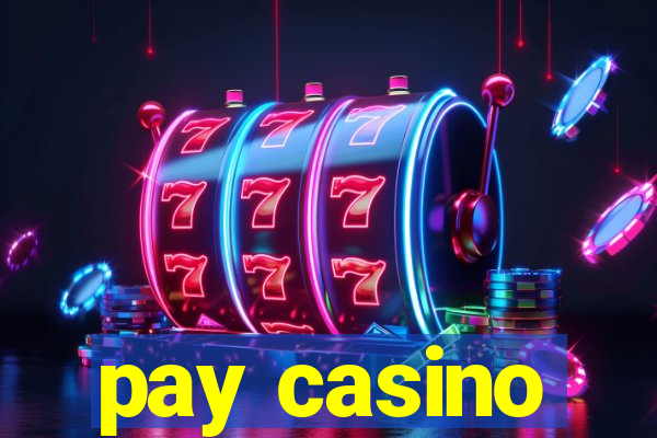 pay casino