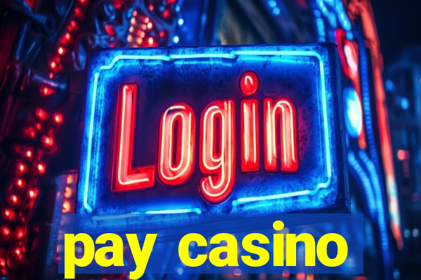 pay casino