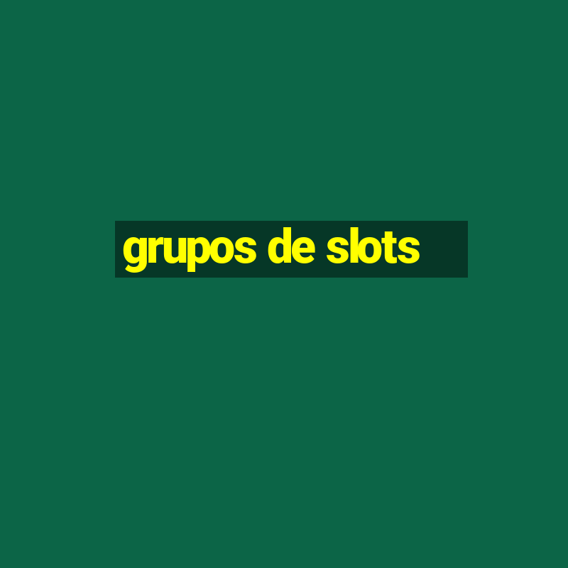 grupos de slots