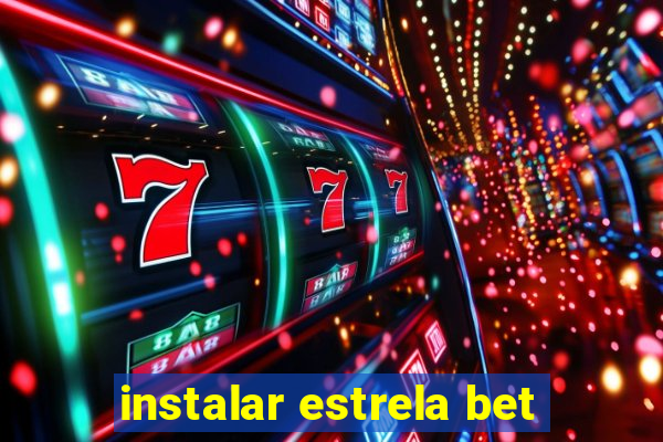 instalar estrela bet